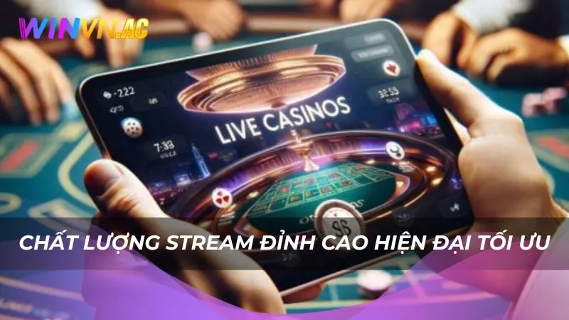 Chất lượng stream đỉnh cao hiện đại tối ưu