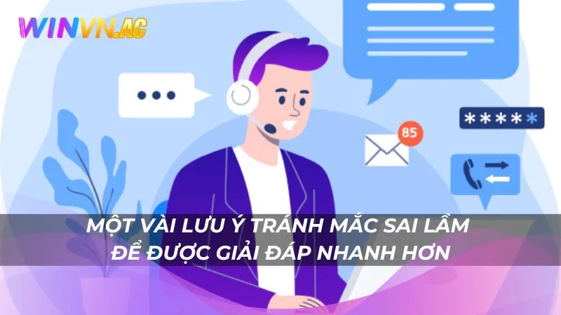 Một vài lưu ý tránh mắc sai lầm để được giải đáp nhanh hơn