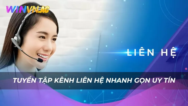 Tuyển tập kênh liên hệ nhanh gọn uy tín